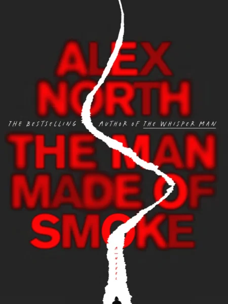 The Man Made of Smoke by Alex North Book Cover