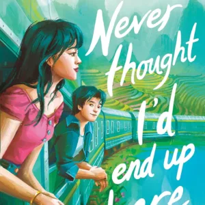 Never Thought I'd End Up Here by Ann Liang Book Cover