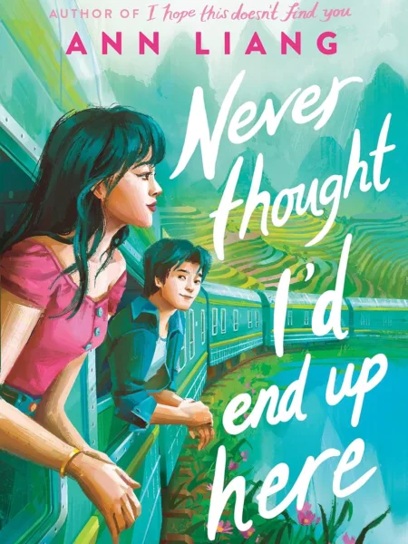 Never Thought I'd End Up Here by Ann Liang Book Cover