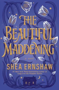 The Beautiful Maddening by Shea Ernshaw Book Cover