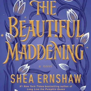 The Beautiful Maddening by Shea Ernshaw Book Cover