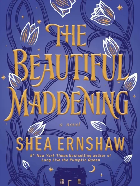 The Beautiful Maddening by Shea Ernshaw Book Cover