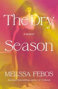 The Dry Season by Melissa Febos Book Cover